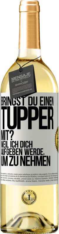 29,95 € Kostenloser Versand | Weißwein WHITE Ausgabe Bringst du einen Tupper mit? Weil ich dich aufgeben werde, um zu nehmen Weißes Etikett. Anpassbares Etikett Junger Wein Ernte 2023 Verdejo