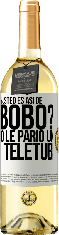 29,95 € Envío gratis | Vino Blanco Edición WHITE ¿Usted es así de bobo? O le parió un teletubi Etiqueta Blanca. Etiqueta personalizable Vino joven Cosecha 2023 Verdejo