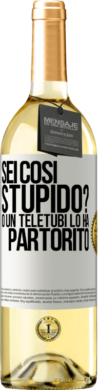 29,95 € Spedizione Gratuita | Vino bianco Edizione WHITE Sei così stupido? O un teletubi lo ha partorito Etichetta Bianca. Etichetta personalizzabile Vino giovane Raccogliere 2023 Verdejo