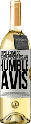 29,95 € Envoi gratuit | Vin blanc Édition WHITE J'appellerai ce discours arrogant dans lequel je méprise les critères des autres: mon humble avis Étiquette Blanche. Étiquette personnalisable Vin jeune Récolte 2024 Verdejo