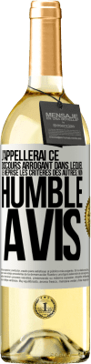 29,95 € Envoi gratuit | Vin blanc Édition WHITE J'appellerai ce discours arrogant dans lequel je méprise les critères des autres: mon humble avis Étiquette Blanche. Étiquette personnalisable Vin jeune Récolte 2025 Verdejo