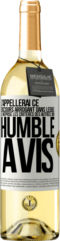 29,95 € Envoi gratuit | Vin blanc Édition WHITE J'appellerai ce discours arrogant dans lequel je méprise les critères des autres: mon humble avis Étiquette Blanche. Étiquette personnalisable Vin jeune Récolte 2023 Verdejo