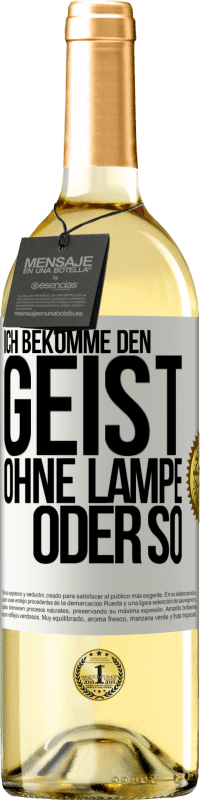 29,95 € Kostenloser Versand | Weißwein WHITE Ausgabe Ich bekomme den Geist ohne Lampe oder so Weißes Etikett. Anpassbares Etikett Junger Wein Ernte 2024 Verdejo