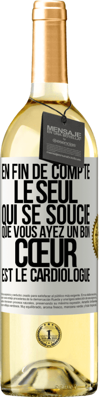 29,95 € Envoi gratuit | Vin blanc Édition WHITE En fin de compte, le seul qui se soucie que vous ayez un bon cœur est le cardiologue Étiquette Blanche. Étiquette personnalisable Vin jeune Récolte 2024 Verdejo