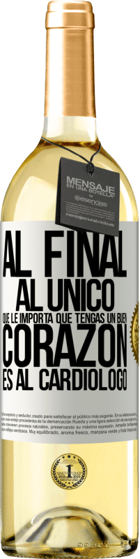 29,95 € Envío gratis | Vino Blanco Edición WHITE Al final, al único que le importa que tengas un buen corazón es al cardiólogo Etiqueta Blanca. Etiqueta personalizable Vino joven Cosecha 2023 Verdejo