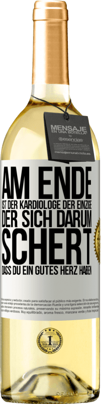 29,95 € Kostenloser Versand | Weißwein WHITE Ausgabe Am Ende ist der Kardiologe der einzige, der sich darum schert, dass Du ein gutes Herz haben Weißes Etikett. Anpassbares Etikett Junger Wein Ernte 2023 Verdejo