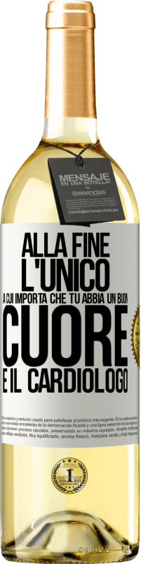 29,95 € Spedizione Gratuita | Vino bianco Edizione WHITE Alla fine, l'unico a cui importa che tu abbia un buon cuore è il cardiologo Etichetta Bianca. Etichetta personalizzabile Vino giovane Raccogliere 2023 Verdejo