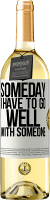 29,95 € Free Shipping | White Wine WHITE Edition Someday I have to go well with someone White Label. Customizable label Young wine Harvest 2025 Verdejo
