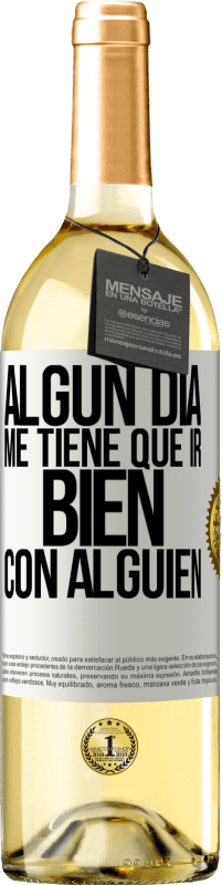 29,95 € Envío gratis | Vino Blanco Edición WHITE Algún día me tiene que ir bien con alguien Etiqueta Blanca. Etiqueta personalizable Vino joven Cosecha 2024 Verdejo