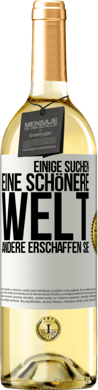 29,95 € Kostenloser Versand | Weißwein WHITE Ausgabe Einige suchen eine schönere Welt, andere erschaffen sie Weißes Etikett. Anpassbares Etikett Junger Wein Ernte 2024 Verdejo