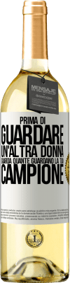 29,95 € Spedizione Gratuita | Vino bianco Edizione WHITE Prima di guardare un'altra donna, guarda quante guardano la tua, campione Etichetta Bianca. Etichetta personalizzabile Vino giovane Raccogliere 2023 Verdejo