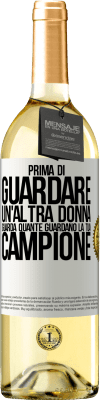 29,95 € Spedizione Gratuita | Vino bianco Edizione WHITE Prima di guardare un'altra donna, guarda quante guardano la tua, campione Etichetta Bianca. Etichetta personalizzabile Vino giovane Raccogliere 2025 Verdejo