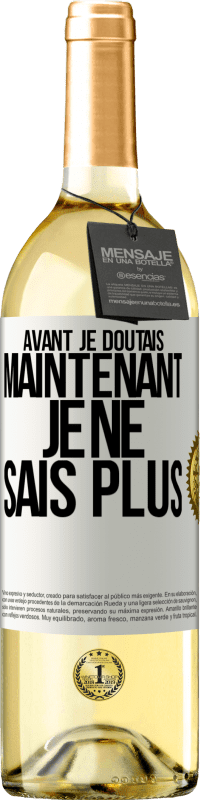 29,95 € Envoi gratuit | Vin blanc Édition WHITE Avant je doutais, maintenant je ne sais plus Étiquette Blanche. Étiquette personnalisable Vin jeune Récolte 2023 Verdejo