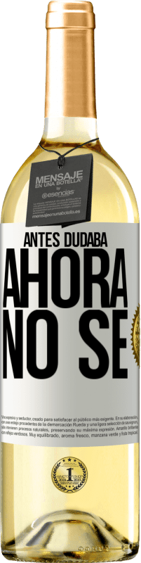 29,95 € Envío gratis | Vino Blanco Edición WHITE Antes dudaba, ahora no sé Etiqueta Blanca. Etiqueta personalizable Vino joven Cosecha 2023 Verdejo