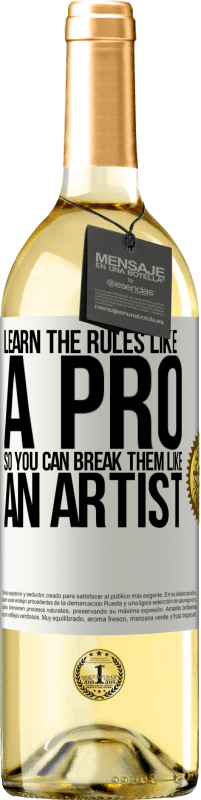 29,95 € Free Shipping | White Wine WHITE Edition Learn the rules like a pro so you can break them like an artist White Label. Customizable label Young wine Harvest 2024 Verdejo