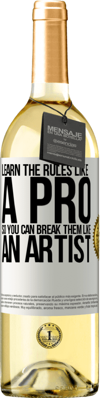 29,95 € Free Shipping | White Wine WHITE Edition Learn the rules like a pro so you can break them like an artist White Label. Customizable label Young wine Harvest 2025 Verdejo