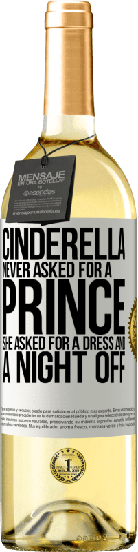 29,95 € Free Shipping | White Wine WHITE Edition Cinderella never asked for a prince. She asked for a dress and a night off White Label. Customizable label Young wine Harvest 2023 Verdejo