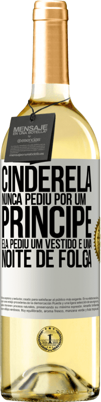 29,95 € Envio grátis | Vinho branco Edição WHITE Cinderela nunca pediu por um príncipe. Ela pediu um vestido e uma noite de folga Etiqueta Branca. Etiqueta personalizável Vinho jovem Colheita 2024 Verdejo