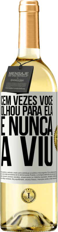 29,95 € Envio grátis | Vinho branco Edição WHITE Cem vezes você olhou para ela e nunca a viu Etiqueta Branca. Etiqueta personalizável Vinho jovem Colheita 2025 Verdejo