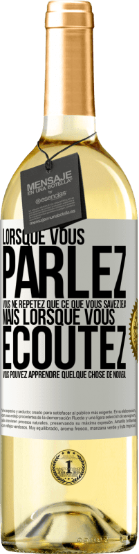 29,95 € Envoi gratuit | Vin blanc Édition WHITE Lorsque vous parlez, vous ne répétez que ce que vous savez déjà, mais lorsque vous écoutez, vous pouvez apprendre quelque Étiquette Blanche. Étiquette personnalisable Vin jeune Récolte 2023 Verdejo