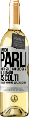 29,95 € Spedizione Gratuita | Vino bianco Edizione WHITE Quando parli, ripeti solo ciò che già sai, ma quando ascolti, potresti imparare qualcosa di nuovo Etichetta Bianca. Etichetta personalizzabile Vino giovane Raccogliere 2023 Verdejo