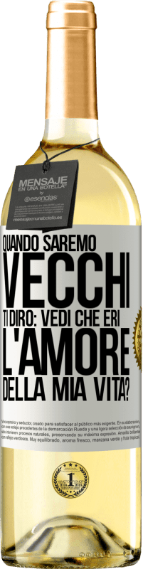 29,95 € Spedizione Gratuita | Vino bianco Edizione WHITE Quando saremo vecchi, ti dirò: vedi che eri l'amore della mia vita? Etichetta Bianca. Etichetta personalizzabile Vino giovane Raccogliere 2023 Verdejo