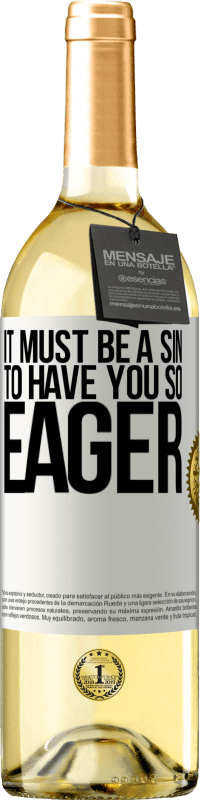 29,95 € Free Shipping | White Wine WHITE Edition It must be a sin to have you so eager White Label. Customizable label Young wine Harvest 2024 Verdejo