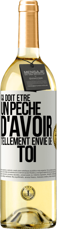 29,95 € Envoi gratuit | Vin blanc Édition WHITE Ça doit être un péché d'avoir tellement envie de toi Étiquette Blanche. Étiquette personnalisable Vin jeune Récolte 2025 Verdejo