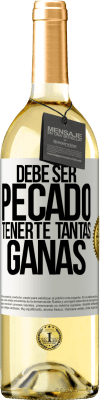 29,95 € Envío gratis | Vino Blanco Edición WHITE Debe ser pecado tenerte tantas ganas Etiqueta Blanca. Etiqueta personalizable Vino joven Cosecha 2023 Verdejo