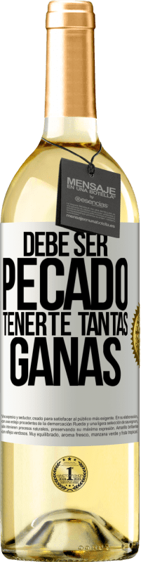 29,95 € Envío gratis | Vino Blanco Edición WHITE Debe ser pecado tenerte tantas ganas Etiqueta Blanca. Etiqueta personalizable Vino joven Cosecha 2024 Verdejo