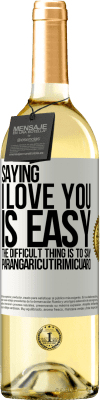 29,95 € 送料無料 | 白ワイン WHITEエディション 私はあなたを愛していると言うのは簡単です。難しいのは、パランガリクティリミクアロと言うことです ホワイトラベル. カスタマイズ可能なラベル 若いワイン 収穫 2025 Verdejo