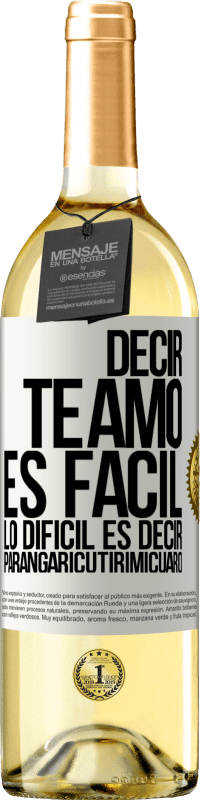 29,95 € Envío gratis | Vino Blanco Edición WHITE Decir te amo es fácil. Lo difícil es decir Parangaricutirimicuaro Etiqueta Blanca. Etiqueta personalizable Vino joven Cosecha 2023 Verdejo