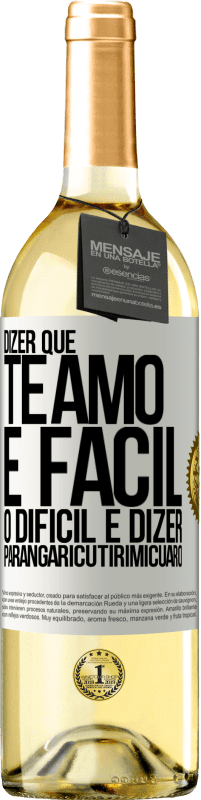 29,95 € Envio grátis | Vinho branco Edição WHITE Dizer que te amo é fácil. O difícil é dizer Parangaricutirimicuaro Etiqueta Branca. Etiqueta personalizável Vinho jovem Colheita 2023 Verdejo