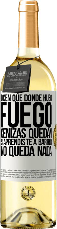 29,95 € Envío gratis | Vino Blanco Edición WHITE Dicen que donde hubo fuego, cenizas quedan. Si aprendiste a barrer, no queda nada Etiqueta Blanca. Etiqueta personalizable Vino joven Cosecha 2024 Verdejo