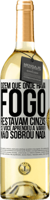 29,95 € Envio grátis | Vinho branco Edição WHITE Dizem que onde havia fogo, restavam cinzas. Se você aprendeu a varrer, não sobrou nada Etiqueta Branca. Etiqueta personalizável Vinho jovem Colheita 2024 Verdejo