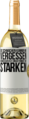 29,95 € Kostenloser Versand | Weißwein WHITE Ausgabe Die Schwachen können nie vergessen. Vergessen ist ein Attribut der Starken Weißes Etikett. Anpassbares Etikett Junger Wein Ernte 2024 Verdejo