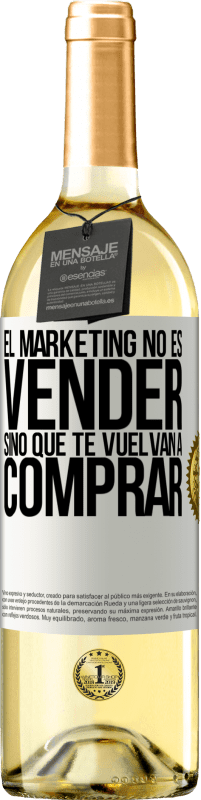 29,95 € Envío gratis | Vino Blanco Edición WHITE El marketing no es vender, sino que te vuelvan a comprar Etiqueta Blanca. Etiqueta personalizable Vino joven Cosecha 2023 Verdejo