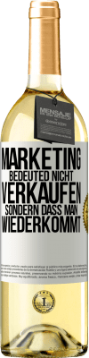 29,95 € Kostenloser Versand | Weißwein WHITE Ausgabe Marketing bedeuted nicht verkaufen, sondern dass man wiederkommt Weißes Etikett. Anpassbares Etikett Junger Wein Ernte 2023 Verdejo