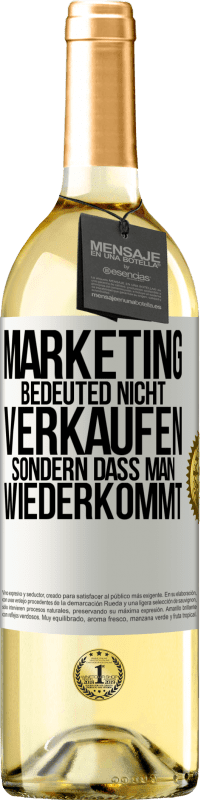 29,95 € Kostenloser Versand | Weißwein WHITE Ausgabe Marketing bedeuted nicht verkaufen, sondern dass man wiederkommt Weißes Etikett. Anpassbares Etikett Junger Wein Ernte 2023 Verdejo