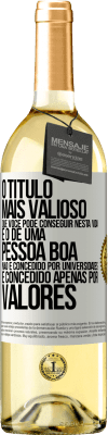 29,95 € Envio grátis | Vinho branco Edição WHITE O título mais valioso que você pode conseguir nesta vida é o de uma pessoa boa, não é concedido por universidades, é Etiqueta Branca. Etiqueta personalizável Vinho jovem Colheita 2023 Verdejo