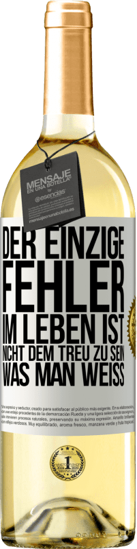 29,95 € Kostenloser Versand | Weißwein WHITE Ausgabe Der einzige Fehler im Leben ist, nicht dem treu zu sein, was man weiß Weißes Etikett. Anpassbares Etikett Junger Wein Ernte 2024 Verdejo