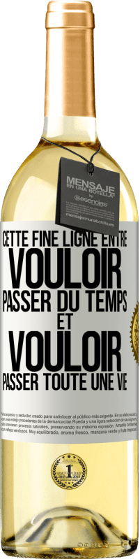 29,95 € Envoi gratuit | Vin blanc Édition WHITE Cette fine ligne entre vouloir passer du temps et vouloir passer toute une vie Étiquette Blanche. Étiquette personnalisable Vin jeune Récolte 2025 Verdejo