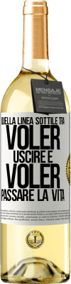 29,95 € Spedizione Gratuita | Vino bianco Edizione WHITE Quella linea sottile tra voler uscire e voler passare la vita Etichetta Bianca. Etichetta personalizzabile Vino giovane Raccogliere 2023 Verdejo