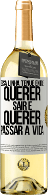 29,95 € Envio grátis | Vinho branco Edição WHITE Essa linha tênue entre querer sair e querer passar a vida Etiqueta Branca. Etiqueta personalizável Vinho jovem Colheita 2023 Verdejo