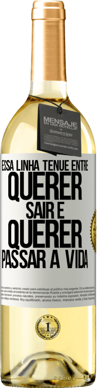 29,95 € Envio grátis | Vinho branco Edição WHITE Essa linha tênue entre querer sair e querer passar a vida Etiqueta Branca. Etiqueta personalizável Vinho jovem Colheita 2023 Verdejo