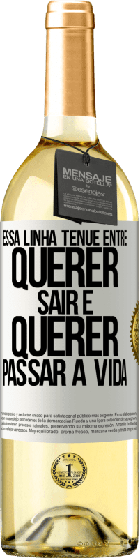 29,95 € Envio grátis | Vinho branco Edição WHITE Essa linha tênue entre querer sair e querer passar a vida Etiqueta Branca. Etiqueta personalizável Vinho jovem Colheita 2025 Verdejo