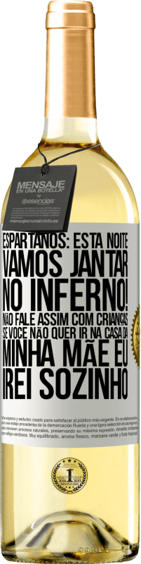 29,95 € Envio grátis | Vinho branco Edição WHITE Espartanos: esta noite vamos jantar no inferno! Não fale assim com crianças. Se você não quer ir na casa da minha mãe eu Etiqueta Branca. Etiqueta personalizável Vinho jovem Colheita 2024 Verdejo