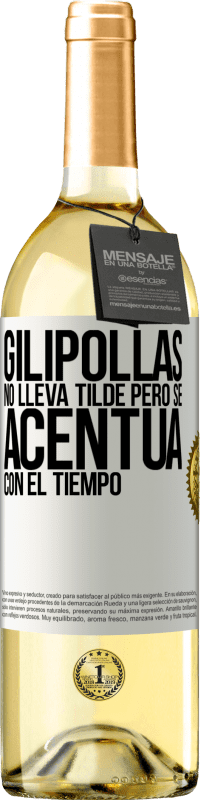 29,95 € Envío gratis | Vino Blanco Edición WHITE Gilipollas no lleva tilde, pero se acentúa con el tiempo Etiqueta Blanca. Etiqueta personalizable Vino joven Cosecha 2024 Verdejo