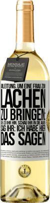 29,95 € Kostenloser Versand | Weißwein WHITE Ausgabe Anleitung, um eine Frau zum Lachen zu bringen: Geh zu ihr hin. Schau ihr in die Augen. Sag ihr: Ich habe hier das Sagen Weißes Etikett. Anpassbares Etikett Junger Wein Ernte 2023 Verdejo