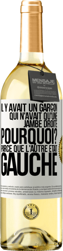 29,95 € Envoi gratuit | Vin blanc Édition WHITE Il y avait un garçon qui n'avait qu'une jambe droite. Pourquoi? Parce que l'autre était gauche Étiquette Blanche. Étiquette personnalisable Vin jeune Récolte 2023 Verdejo